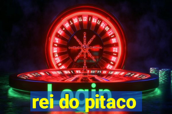 rei do pitaco